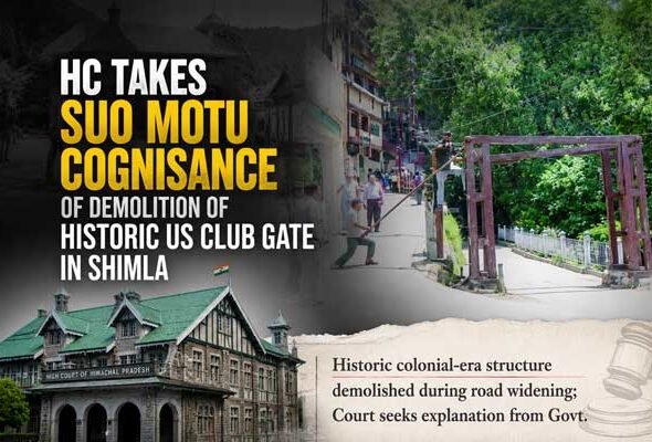 HC takes suo motu cognizance over demolition of historic US Club gate in Shimla